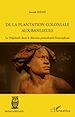 Téléchargez le livre numérique:  De la plantation coloniale aux banlieues