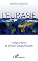 Téléchargez le livre numérique:  L'Eurasie. Perspectives et enjeux géopolitiques