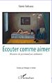Téléchargez le livre numérique:  Ecouter comme aimer
