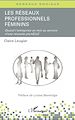 Téléchargez le livre numérique:  Les réseaux professionnels féminins