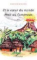 Téléchargez le livre numérique:  Et le coeur du monde était au Cameroun