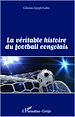 Téléchargez le livre numérique:  La véritable histoire du football congolais