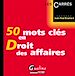 Téléchargez le livre numérique:  50 mots clés en Droit des affaires