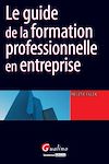 Télécharger l'ebook Guide de la formation professionnelle en entreprise