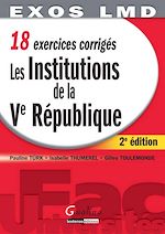 Télécharger cet ebook : 18 exercices corrigés - Les institutions de la Ve République - 2e édition