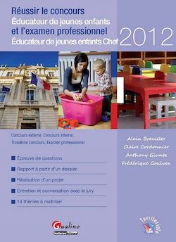 Réussir le concours d'Éducateur de jeunes enfants et l'examen professionnel d'Éducateur de jeunes enfants Chef 2012