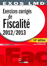 Télécharger cet ebook : Exercices corrigés de fiscalité 2012-2013 - À jour de la loi de finances rectificative 2012 - 14e édition