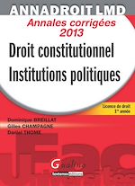 Télécharger cet ebook : Annales corrigées 2013 - Droit constitutionnel - Institutions politiques - Licence de droit 1re année
