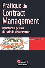 Télécharger cet ebook : Pratique du Contract Management - Optimisez la gestion du cycle de vie contractuel