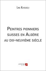 Download this eBook Peintres pionniers suisses en Algérie au dix-neuvième siècle