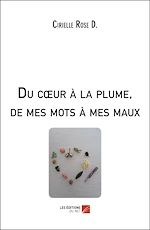 Download this eBook Du cœur à la plume, de mes mots à mes maux