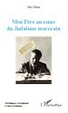 Téléchargez le livre numérique:  Mon Père au coeur du Judaïsme marocain