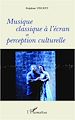 Téléchargez le livre numérique:  Musique classique à l'écran et perception culturelle