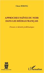 Télécharger cet ebook : Approches naïves du Noir dans les médias français