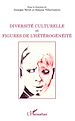 Téléchargez le livre numérique:  Diversité culturelle et figures de l'hétérogénéité