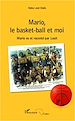 Téléchargez le livre numérique:  Mario, le basket-ball et moi