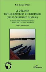 Télécharger cet ebook : Le gúbaher, parler baïnouck de Djibonker (Basse-Casamance, Sénégal)