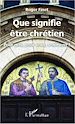Téléchargez le livre numérique:  Que signifie être chrétien