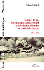 Téléchargez le livre numérique:  Raphaël Réau, consul à Hankéou pendant la Révolution chinoise et la Grande Guerre