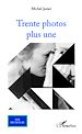 Téléchargez le livre numérique:  Trente photos plus une
