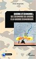 Téléchargez le livre numérique:  Guerre et économie : de l'économie de guerre à la guerre économique