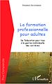 Téléchargez le livre numérique:  La formation professionnelle pour adultes