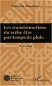 Téléchargez le livre numérique:  Les transformations du verbe être par temps de pluie