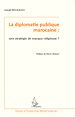 Téléchargez le livre numérique:  La diplomatie publique marocaine : une stratégie de marque religieuse ?