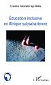 Téléchargez le livre numérique:  Education inclusive en Afrique subsaharienne
