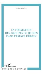 Téléchargez le livre numérique:  La formation des groupes de jeunes dans l'espace urbain