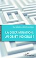 Téléchargez le livre numérique:  La discrimination : un objet indicible ?