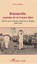 Téléchargez le livre numérique:  Brazzaville, capitale de la France libre