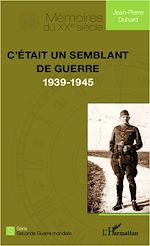 Téléchargez le livre numérique:  C'était un semblant de guerre (1939-1945)