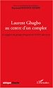 Téléchargez le livre numérique:  Laurent Gbagbo au centre d'un complot