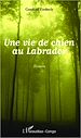 Téléchargez le livre numérique:  Une vie de chien au Labrador