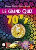 Téléchargez le livre numérique:  Le grand Quiz 70’s