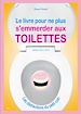 Téléchargez le livre numérique:  Le livre pour ne plus s’emmerder aux toilettes