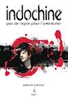 Télécharger l'ebook Indochine - Pas de repos pour l'aventurier