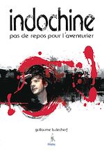 Télécharger cet ebook : Indochine - Pas de repos pour l'aventurier