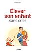 Téléchargez le livre numérique:  Elever son enfant sans crier