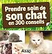 Téléchargez le livre numérique:  Son chat : 300 conseils pour en prendre soin