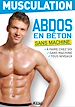 Téléchargez le livre numérique:  Musculation : abdos en béton