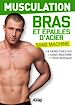 Téléchargez le livre numérique:  Musculation : bras et épaules d'acier