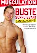 Téléchargez le livre numérique:  Musculation : buste surpuissant