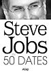 Téléchargez le livre numérique:  Steve Jobs en 50 dates