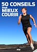 Téléchargez le livre numérique:  50 conseils pour mieux courir