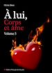 Téléchargez le livre numérique:  À lui, corps et âme - volume 5