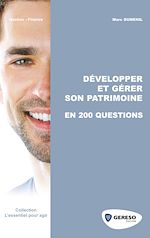 Télécharger cet ebook : Développer et gérer son patrimoine en 200 questions