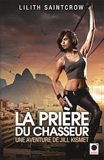 Téléchargez le livre :  La Prière du chasseur - Une aventure de Jill Kismet
