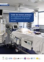Télécharger cet ebook : Guide des bonnes pratiques de l’ingénierie biomédicale en établissement de santé - édition 2011